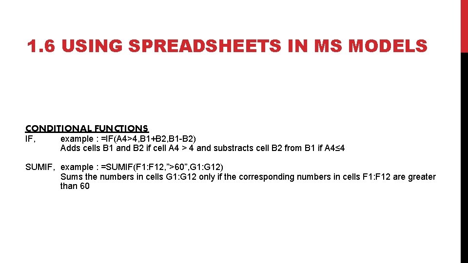 1. 6 USING SPREADSHEETS IN MS MODELS CONDITIONAL FUNCTIONS IF, example : =IF(A 4>4,