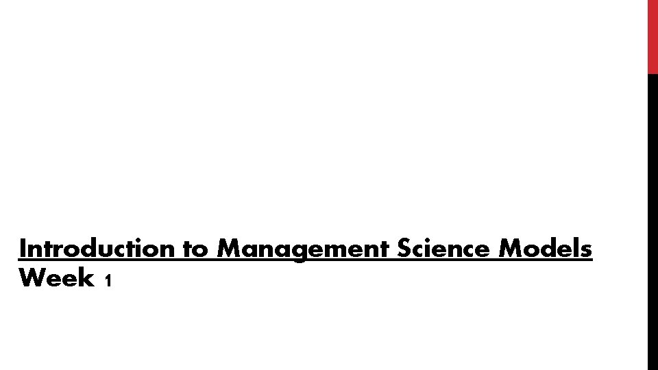 Introduction to Management Science Models Week 1 