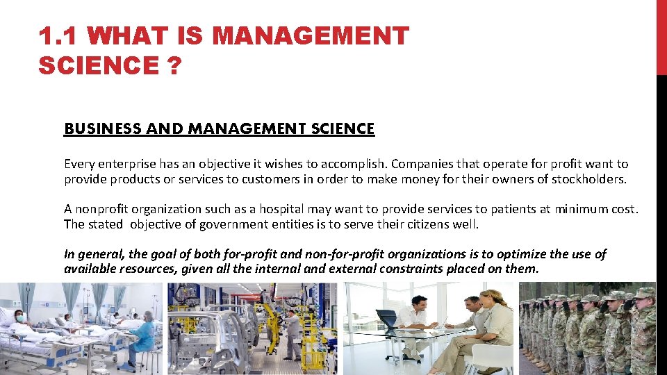 1. 1 WHAT IS MANAGEMENT SCIENCE ? BUSINESS AND MANAGEMENT SCIENCE Every enterprise has