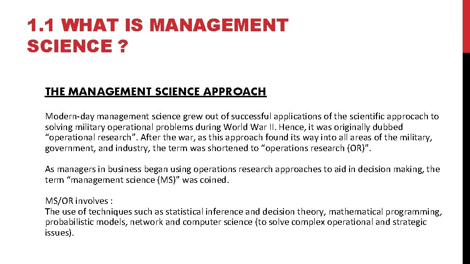 1. 1 WHAT IS MANAGEMENT SCIENCE ? THE MANAGEMENT SCIENCE APPROACH Modern-day management science