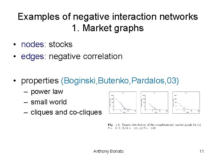 Examples of negative interaction networks 1. Market graphs • nodes: stocks • edges: negative