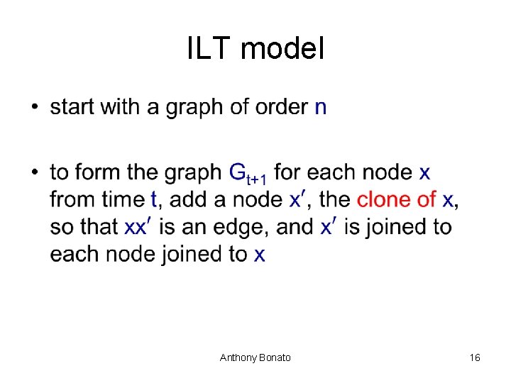 ILT model • Anthony Bonato 16 