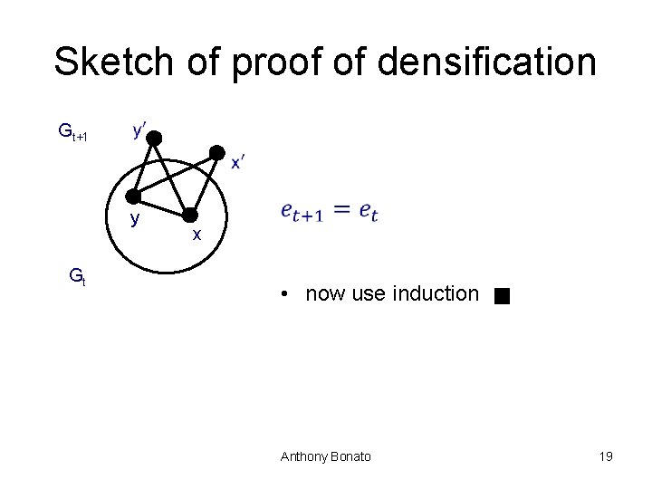 Sketch of proof of densification Gt+1 y Gt x • now use induction Anthony