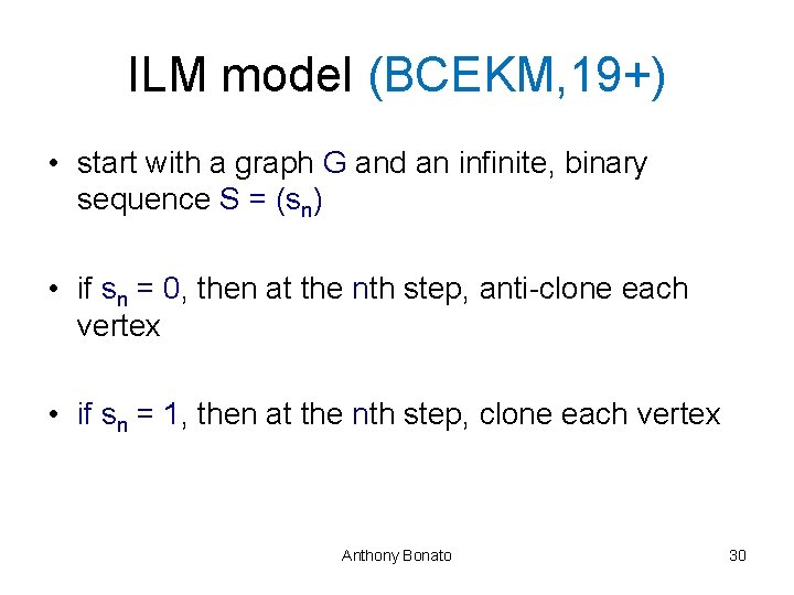 ILM model (BCEKM, 19+) • start with a graph G and an infinite, binary