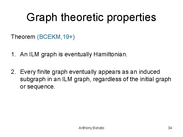 Graph theoretic properties Theorem (BCEKM, 19+) 1. An ILM graph is eventually Hamiltonian. 2.