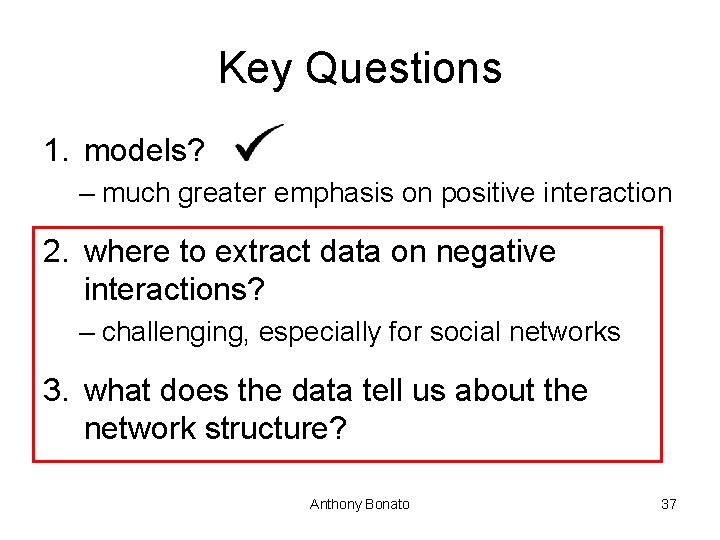 Key Questions 1. models? – much greater emphasis on positive interaction 2. where to