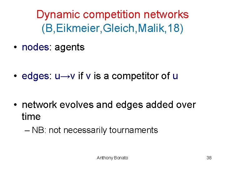 Dynamic competition networks (B, Eikmeier, Gleich, Malik, 18) • nodes: agents • edges: u→v