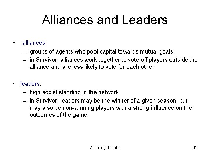 Alliances and Leaders • alliances: – groups of agents who pool capital towards mutual