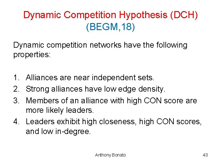 Dynamic Competition Hypothesis (DCH) (BEGM, 18) Dynamic competition networks have the following properties: 1.