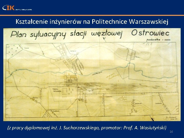 Kształcenie inżynierów na Politechnice Warszawskiej (z pracy dyplomowej inż. J. Suchorzewskiego, promotor: Prof. A.