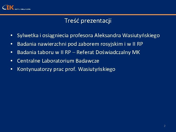 Treść prezentacji • • • Sylwetka i osiągniecia profesora Aleksandra Wasiutyńskiego Badania nawierzchni pod