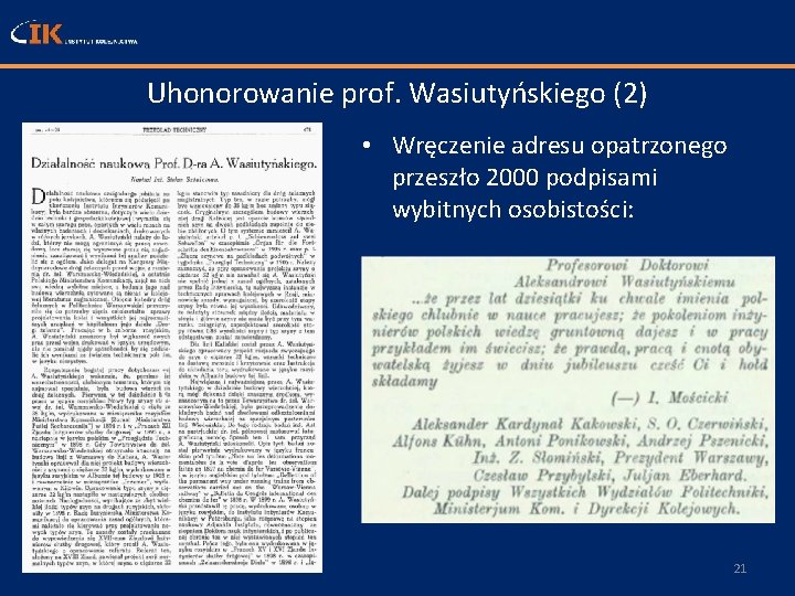 Uhonorowanie prof. Wasiutyńskiego (2) • Wręczenie adresu opatrzonego przeszło 2000 podpisami wybitnych osobistości: 21