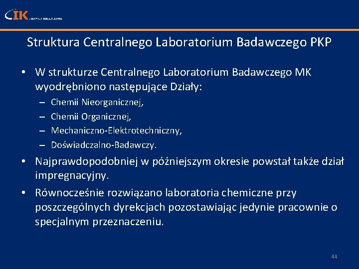 Struktura Centralnego Laboratorium Badawczego PKP • W strukturze Centralnego Laboratorium Badawczego MK wyodrębniono następujące