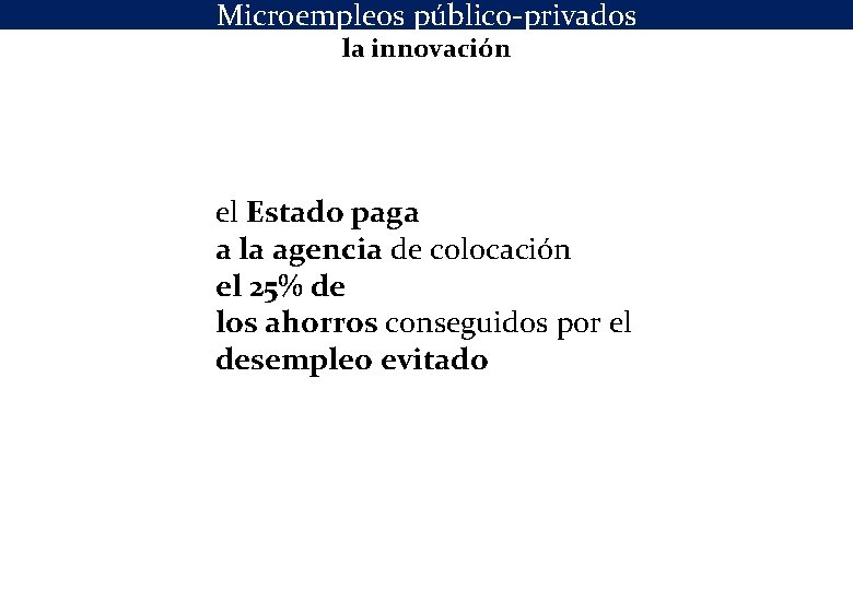 Microempleos público-privados la innovación el Estado paga a la agencia de colocación el 25%