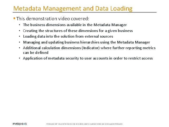 Metadata Management and Data Loading § This demonstration video covered: The business dimensions available