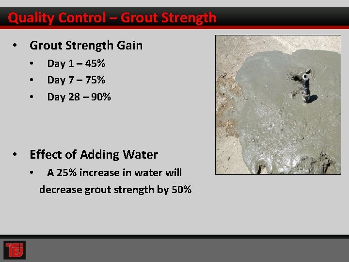 Quality Control – Grout Strength • Grout Strength Gain • • • Day 1