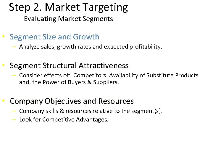 Step 2. Market Targeting Evaluating Market Segments • Segment Size and Growth – Analyze