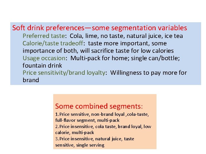Soft drink preferences—some segmentation variables Preferred taste: Cola, lime, no taste, natural juice, ice