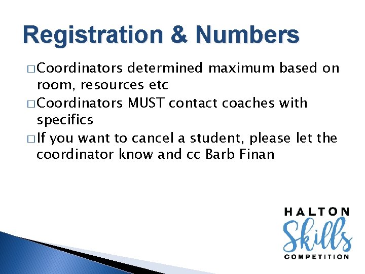 Registration & Numbers � Coordinators determined maximum based on room, resources etc � Coordinators