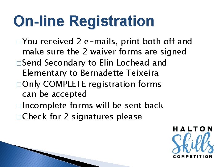 On-line Registration � You received 2 e-mails, print both off and make sure the