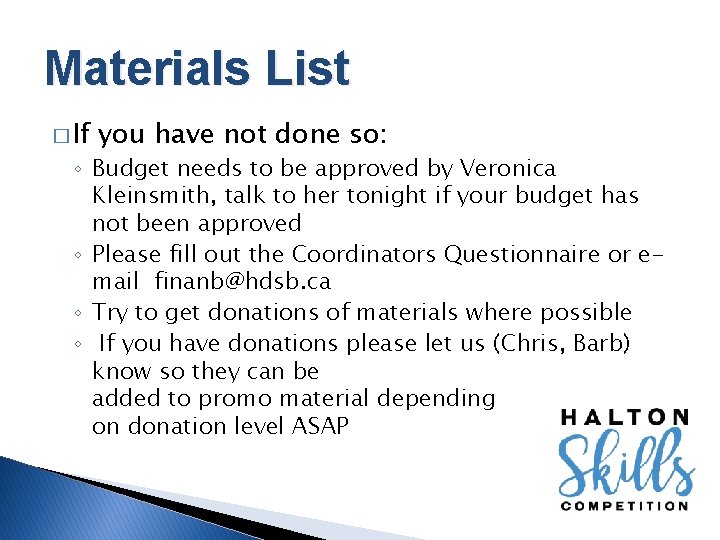 Materials List � If you have not done so: ◦ Budget needs to be