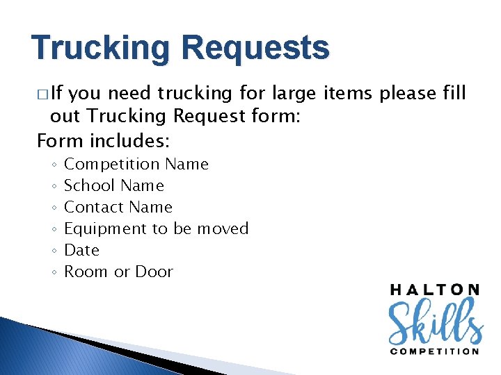 Trucking Requests � If you need trucking for large items please fill out Trucking