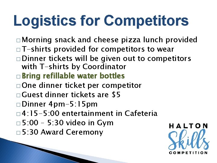 Logistics for Competitors � Morning snack and cheese pizza lunch provided � T-shirts provided