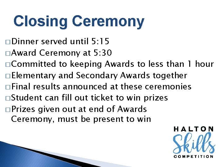 Closing Ceremony � Dinner served until 5: 15 � Award Ceremony at 5: 30