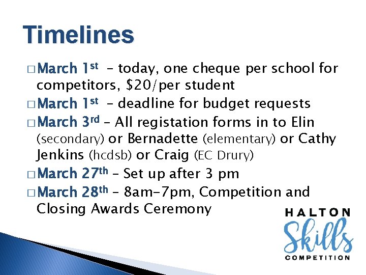 Timelines � March 1 st – today, one cheque per school for competitors, $20/per