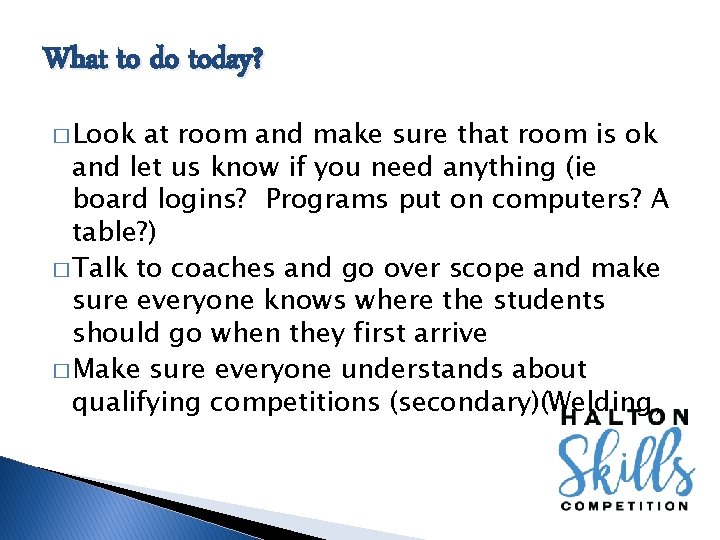 What to do today? � Look at room and make sure that room is
