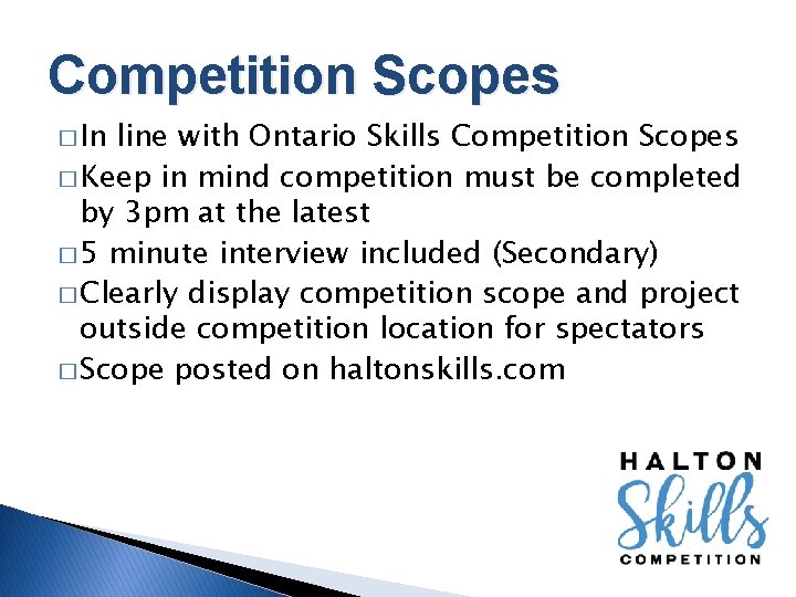 Competition Scopes � In line with Ontario Skills Competition Scopes � Keep in mind