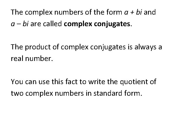 The complex numbers of the form a + bi and a – bi are