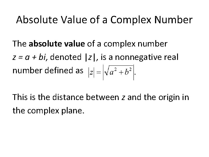 Absolute Value of a Complex Number The absolute value of a complex number z