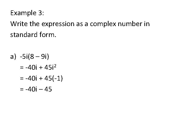 Example 3: Write the expression as a complex number in standard form. a) -5