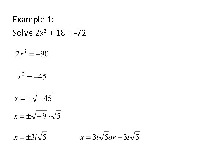 Example 1: Solve 2 x 2 + 18 = -72 
