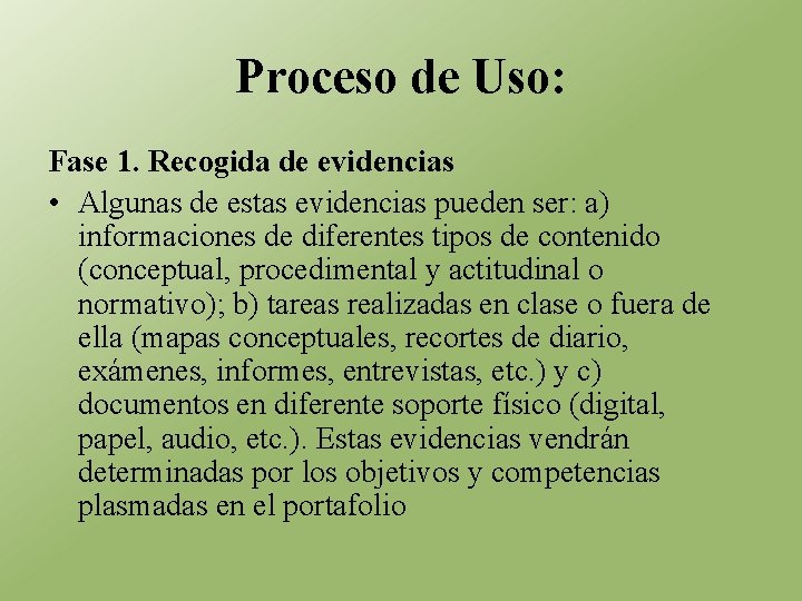 Proceso de Uso: Fase 1. Recogida de evidencias • Algunas de estas evidencias pueden