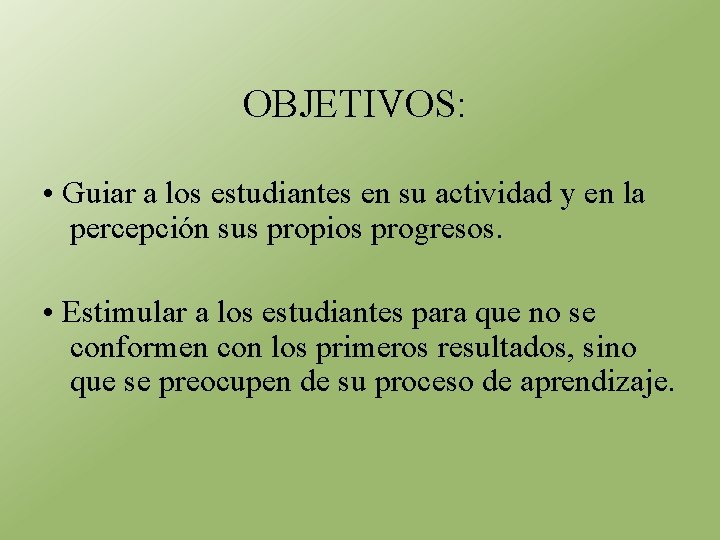 OBJETIVOS: • Guiar a los estudiantes en su actividad y en la percepción sus