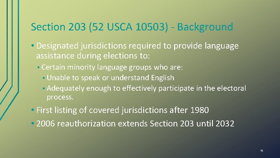 Section 203 (52 USCA 10503) - Background • Designated jurisdictions required to provide language