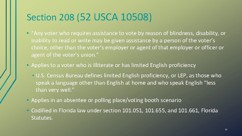 Section 208 (52 USCA 10508) • “Any voter who requires assistance to vote by