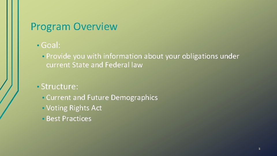 Program Overview • Goal: • Provide you with information about your obligations under current