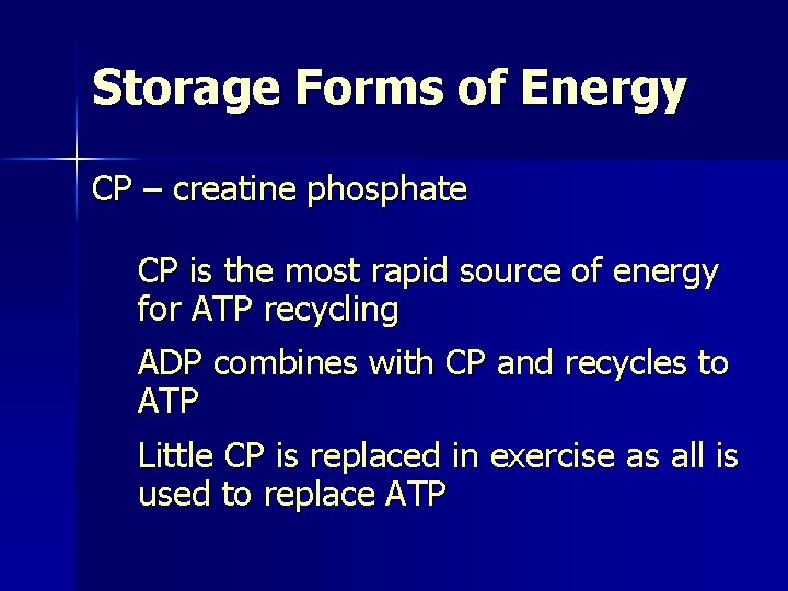 Storage Forms of Energy CP – creatine phosphate CP is the most rapid source