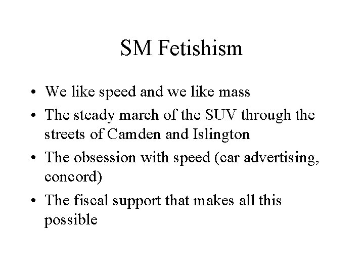 SM Fetishism • We like speed and we like mass • The steady march