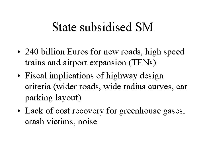 State subsidised SM • 240 billion Euros for new roads, high speed trains and