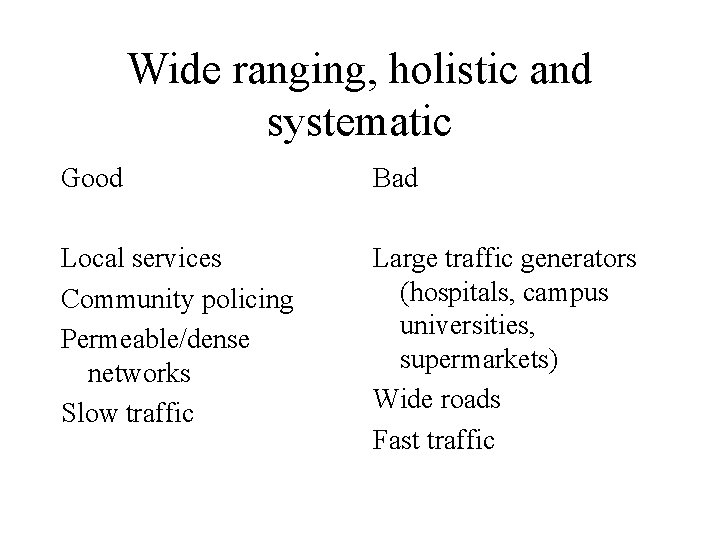 Wide ranging, holistic and systematic Good Bad Local services Community policing Permeable/dense networks Slow