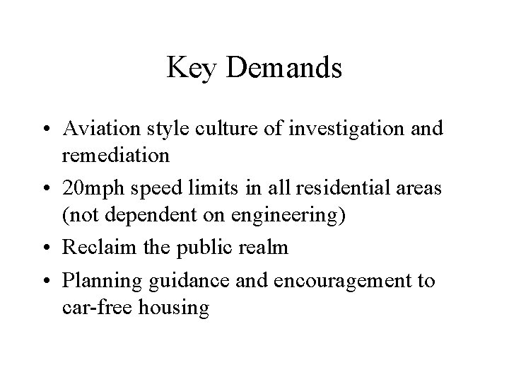 Key Demands • Aviation style culture of investigation and remediation • 20 mph speed