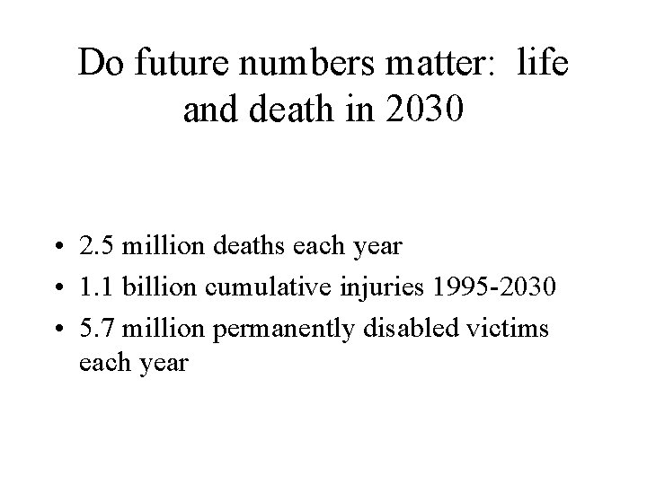 Do future numbers matter: life and death in 2030 • 2. 5 million deaths