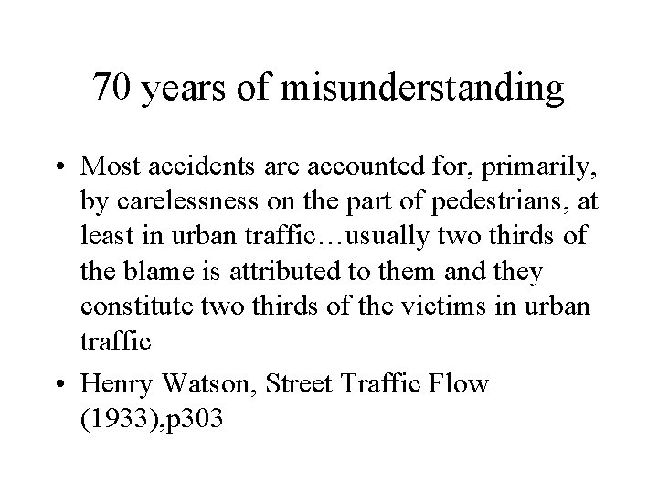 70 years of misunderstanding • Most accidents are accounted for, primarily, by carelessness on