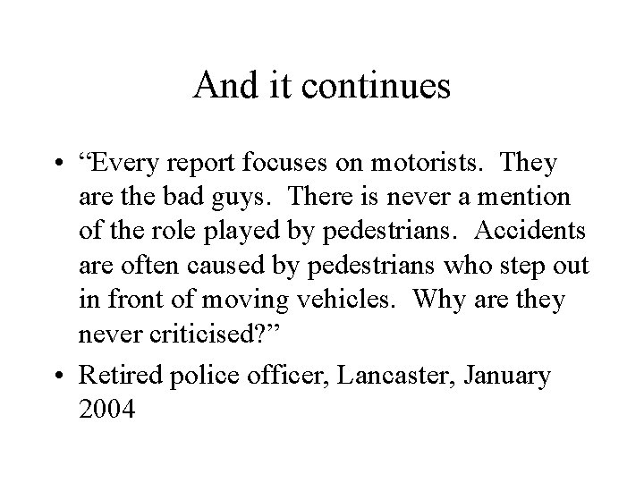 And it continues • “Every report focuses on motorists. They are the bad guys.