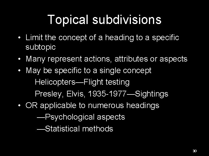 Topical subdivisions • Limit the concept of a heading to a specific subtopic •
