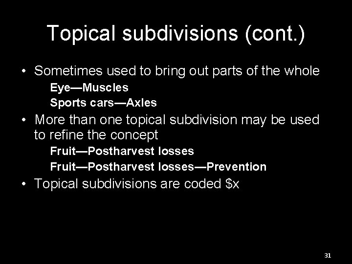 Topical subdivisions (cont. ) • Sometimes used to bring out parts of the whole